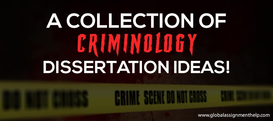 A Collection of Criminology Dissertation Ideas!