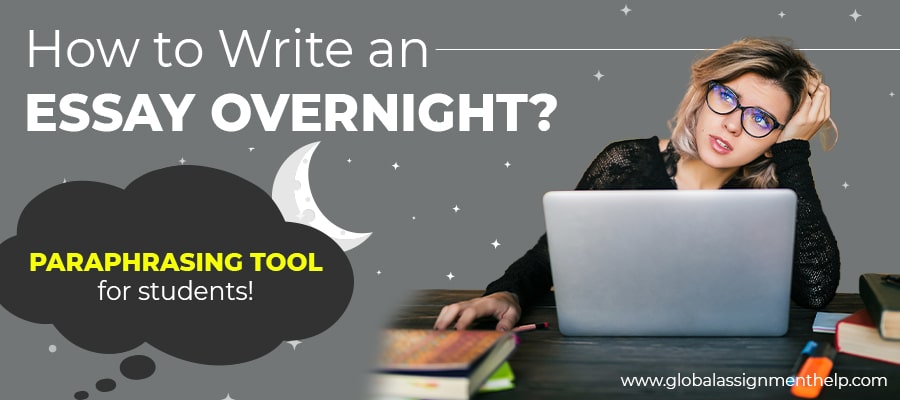 Can I Write My Essay Overnight? Paraphrasing Tool Can Save You!